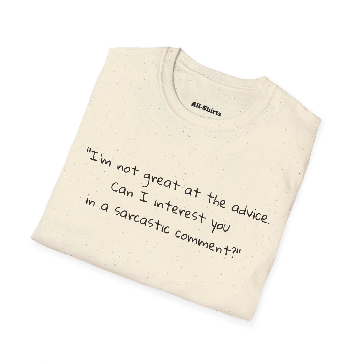 "I'm not great at the advice. Can I interest you in a sarcastic comment?" - Chandler Bin
