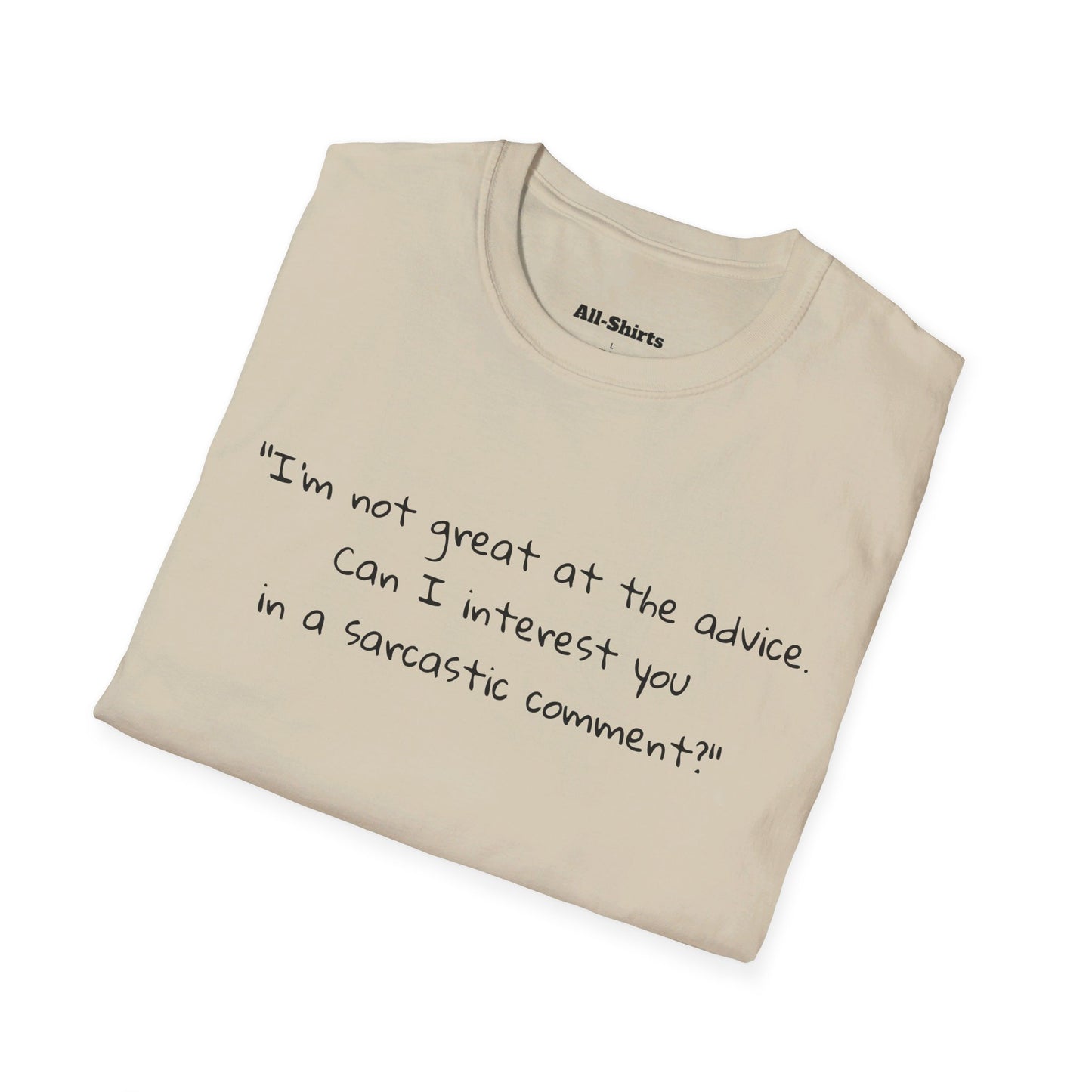 "I'm not great at the advice. Can I interest you in a sarcastic comment?" - Chandler Bin